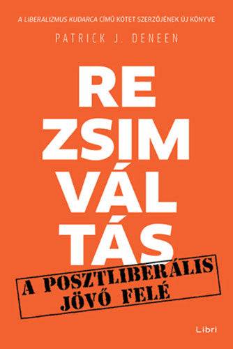 Rezsimváltás - Patrick J. Deneen