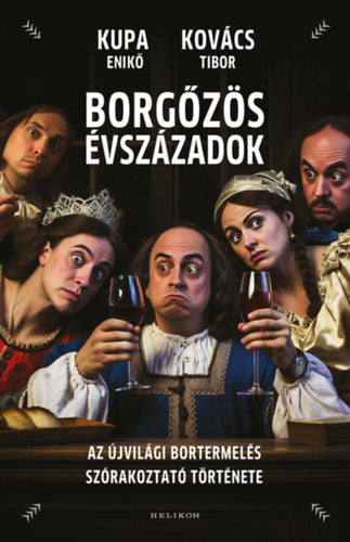 Borgőzös évszázadok - Kupa Enikő, Kovács Tibor