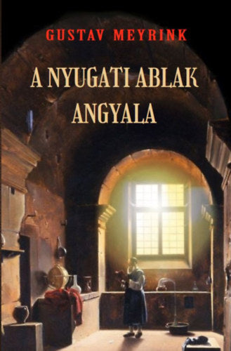 A nyugati ablak angyala - Gustav Meyrink