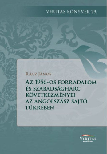 Az 1956-os forradalom és szabadságharc következményei az angolszász világ sajtójának a tükrében - 