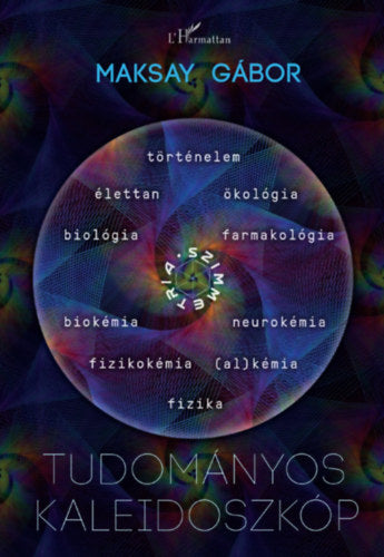 Tudományos kaleidoszkóp - Maksay Gábor