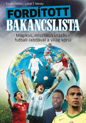 Fordított bakancslista - Dénes Tamás, Lakat T. Károly