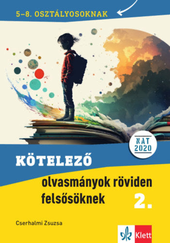 Kötelező olvasmányok röviden felsősöknek 2. - 5-8. osztályosoknak - Cserhalmi Zsuzsa