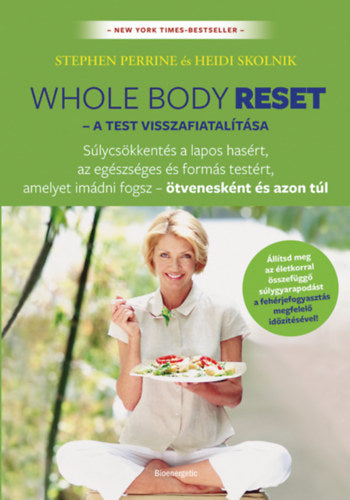 Whole body reset - A test visszafiatalítása - Stephen Perrine, Heidi Skolnik