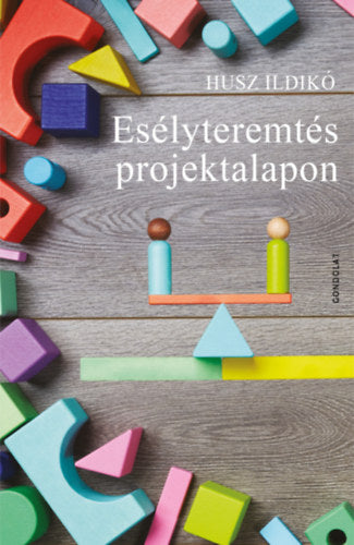 Esélyteremtés projektalapon - Husz Ildikó