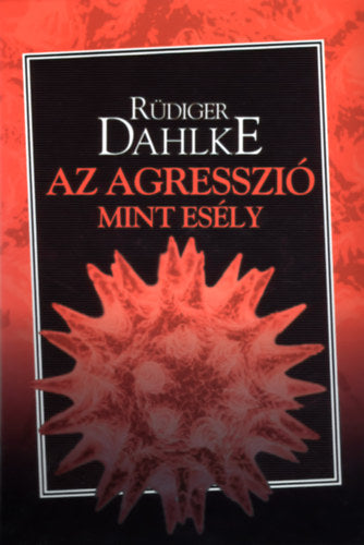 Az agresszió mint esély - Dahlke, Rüdiger
