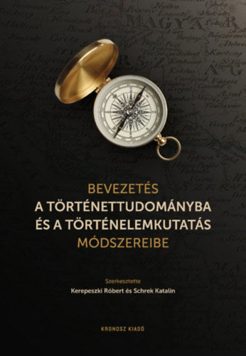 Bevezetés a történettudományba és a történelemkutatás módszereibe - 