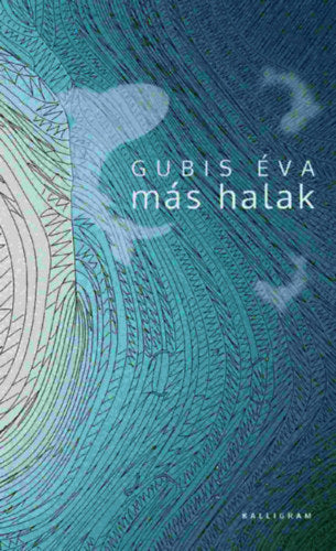 Más halak - Gubis Éva