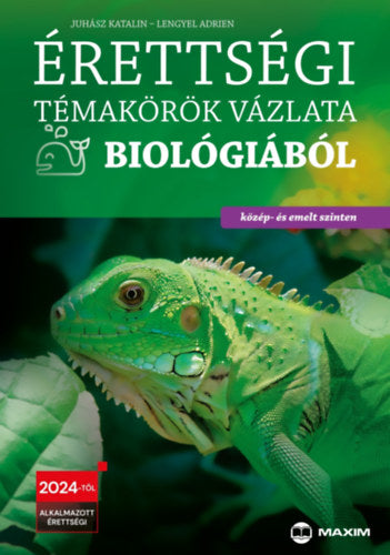 Érettségi témakörök vázlata biológiából - közép- és emelt szinten - Juhász Katalin, Lengyel Adrien