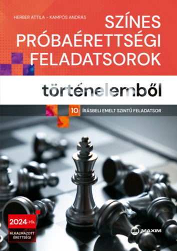 Színes próbaérettségi feladatsorok történelemből - 10 írásbeli emelt szintű feladatsor - Herber Attila, Kampós András