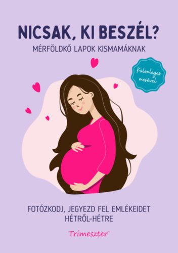 Nicsak, ki beszél? - Mérföldkő lapok kismamáknak - 