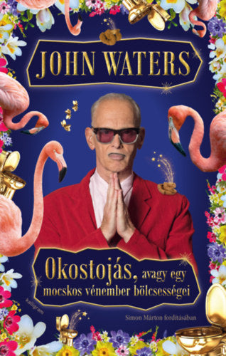 Okostojás, avagy egy mocskos vénember bölcsességei - Waters, John