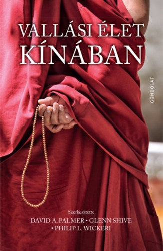 Vallási élet Kínában - David A. Palmer, Glenn Shive, Philip L. Wickeri