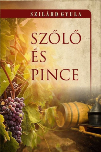 Szőlő és pince - Szilárd Gyula
