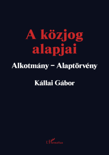 A közjog alapjai - Kállai Gábor
