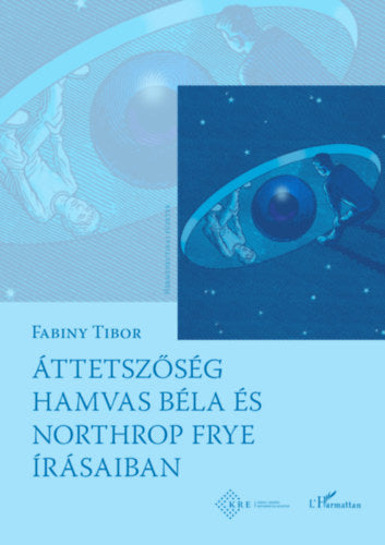 Áttetszőség Hamvas Béla és Northrop Frye írásaiban - Dr. Fabiny Tibor