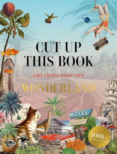 Cut Up This Book and Create Your Own Wonderland - 