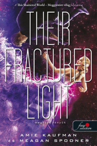 Their Fractured Light - Megtört fényük - Amie Kaufman, Meagan Spooner