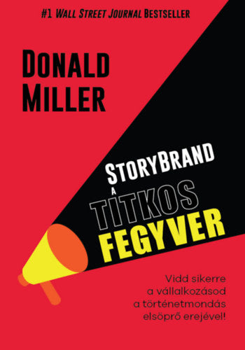 StoryBrand a titkos fegyver - Miller, Donald