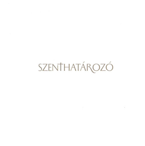 Szenthatározó - Benkő Anna, Herczeg Ágnes, Sárospataki Máté
