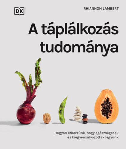 A táplálkozás tudománya - Rhiannon Lamber