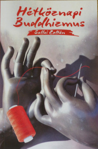 Hétköznapi Buddhizmus - Sallai Zoltán