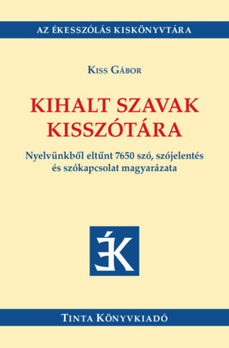 Kihalt szavak kisszótára - Kiss Gábor