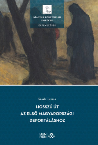 Hosszú út az első magyarországi deportáláshoz - Stark Tamás