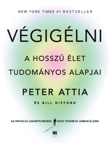 Végigélni - Peter Attia, Bill Gifford