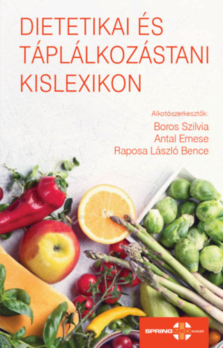 Dietetikai és táplálkozástani kislexikon - Antal Emese, Dr. Boros Szilvia, Raposa Lászlóbence