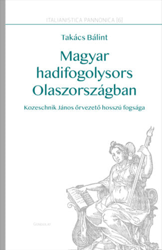 Magyar hadifogolysors Olaszországban - Takács Bálint