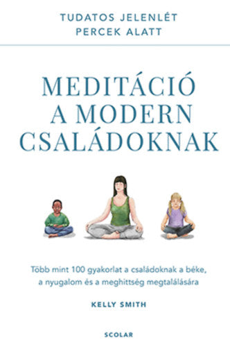 Meditáció a modern családoknak - Smith, Kelly