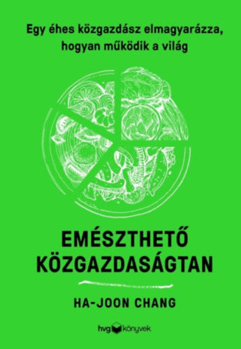 Emészthető közgazdaságtan - Chang, Ha-joon