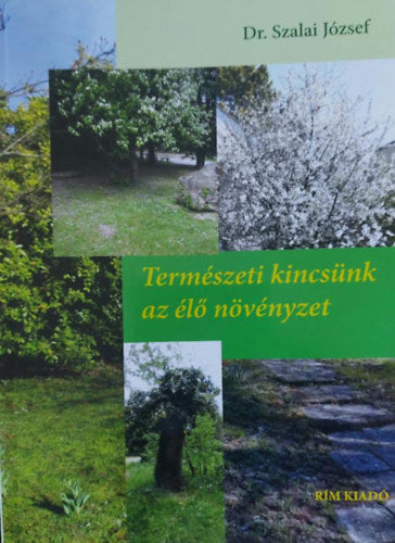 Természeti kincsünk az élő növényzet - Dr. Szalai József
