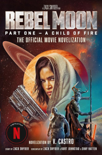 Rebel Moon Part One - A Child Of Fire - V. Castro