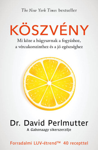 Köszvény - Mi köze a húgysavnak a fogyáshoz, a vércukorszinthez és a jó egészséghez - David Perlmutter