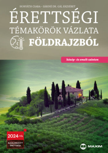 Érettségi témakörök vázlata földrajzból - közép- és emelt szinten - Horváth Csaba, Sáriné Dr. Gál Erzsébet