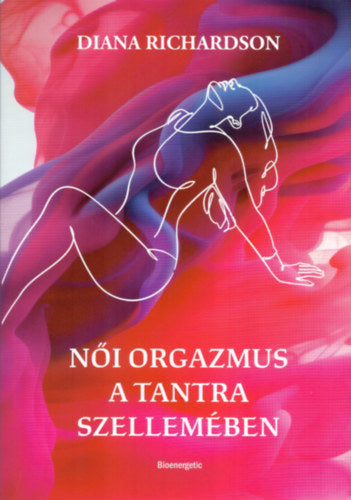 Női orgazmus a tantra szellemében - Diana Richardson
