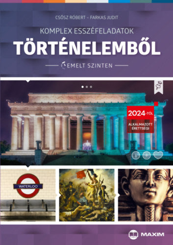 Komplex esszéfeladatok történelemből (emelt szinten) - Farkas Judit, Csősz Róbert