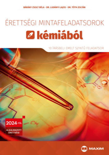Érettségi mintafeladatsorok kémiából - 10 írásbeli emelt szintű feladatsor - Dr. Tóth Zoltán, Ludányi Lajos, Bárány Zsolt Béla