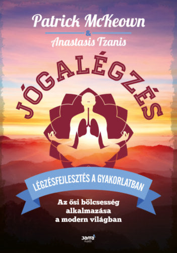 Jógalégzés - Légzésfejlesztés a gyakorlatban - Patrick McKeown, Anastasis Tzanis