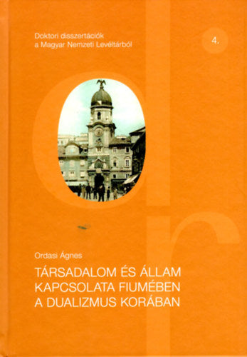 Társadalom és állam kapcsolata Fiumében a dualizmus korában - Ordasi Ágnes