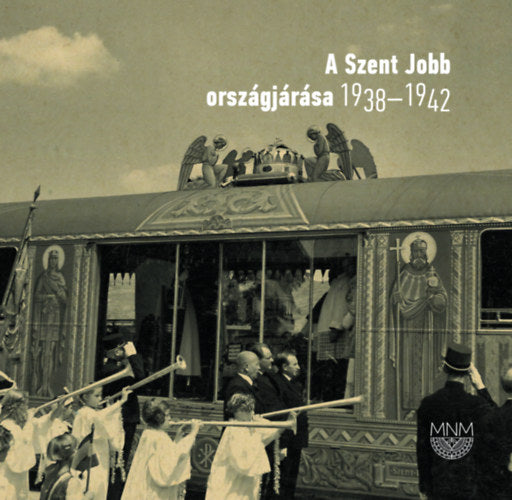 A Szent Jobb országjárása 1938-1942 - 