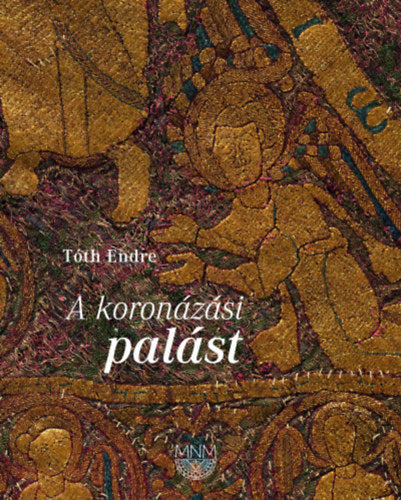 A koronázási palást - Tóth Endre