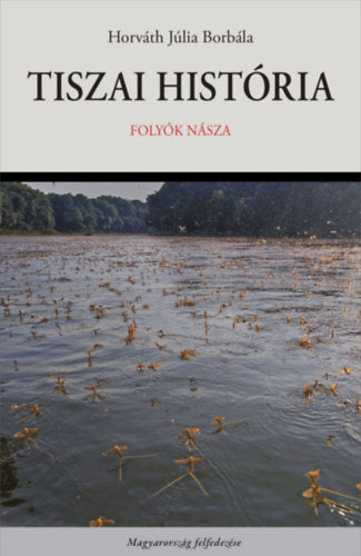Tiszai história - Horváth Júliaborbála