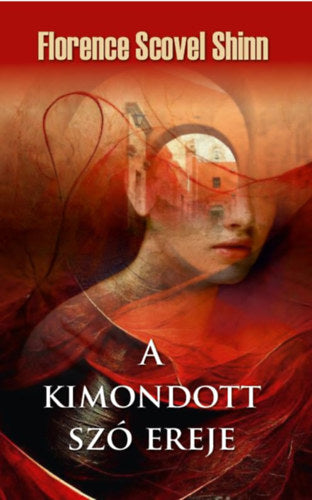A kimondott szó ereje - Florence Scovel Shinn