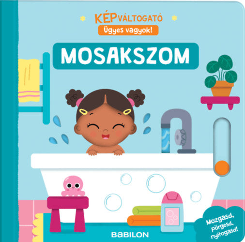 Képváltogató - Ügyes vagyok! - Mosakszom - 