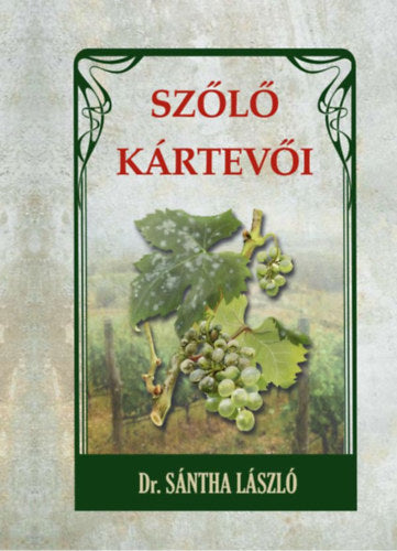 Szőlő kártevői - Dr. Sántha László
