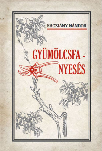 Gyümölcsfa-nyesés - Kacziány Nándor