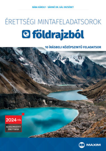 Érettségi mintafeladatsorok földrajzból - 10 írásbeli középszintű feladatsor - Bába Károly, Sáriné Dr. Gál Erzsébet